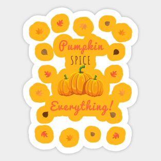 Pumpkin Spice Everything Sticker